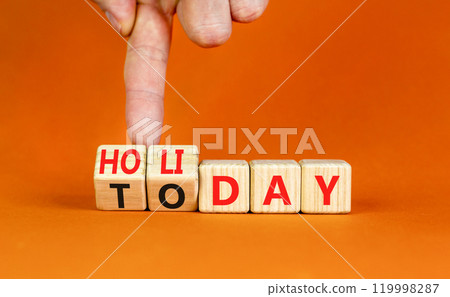 Today is holiday symbol. Concept word Today and Holiday on wooden cubes. Businessman hand. Beautiful orange table orange background. Business and today is holiday concept. Copy space. 119998287