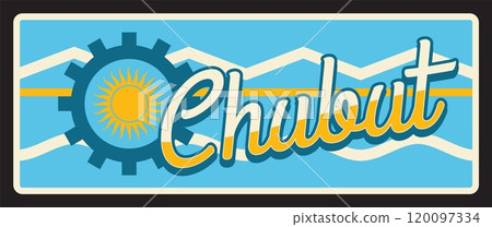 Chubut Argentine province vintage travel plate. Vector flag of Argentina region, coat of arms heraldic symbol of sun and wheel of gear, Rawson capital old sign. Chubut Argentine province vintage travel plate. Vector flag of Argentina region, coat of arms heraldic symbol of sun and wheel of gear, Rawson capital old sign. 120097334