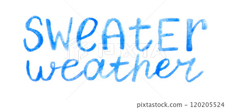 Watercolor typography art with blue 'sweater weather' text for cozy seasonal Watercolor typography art with blue 'sweater weather' text for cozy seasonal 120205524
