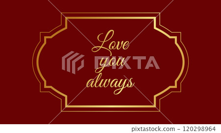 Valentines Day text in a vintage frame. Love you always. Design banner invitation card recognition web page. Vector illustration. 120298964