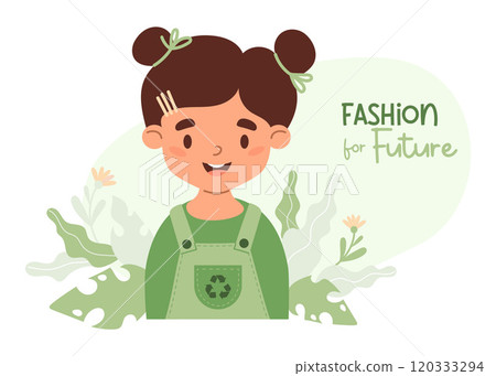 Cute girl child in fashionable clothes made from recycled green material. Eco friendly clothing and ecology. Recycle and environmental care concept, fashion future. Vector illustration Cute girl child in fashionable clothes made from recycled green material. Eco friendly clothing and ecology. Recycle and environmental care concept, fashion future. Vector illustration 120333294