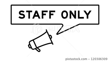 Megaphone icon with speech bubble in word staff only on white background 120386309