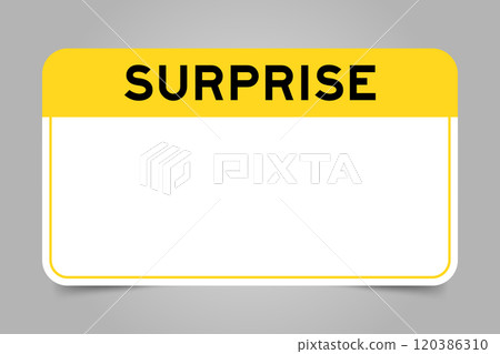 Label banner that have yellow headline with word surprise and white copy space, on gray background Label banner that have yellow headline with word surprise and white copy space, on gray background 120386310
