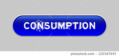Blue color capsule shape button with word consumption on gray background Blue color capsule shape button with word consumption on gray background 120387645