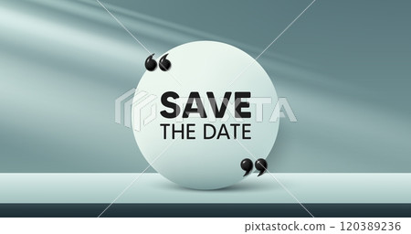 Save the date tag. Circle frame, product stage background. Calendar meeting offer. Save appointment message. Save date round frame message. Minimal design offer scene. 3d comma quotation. Vector Save the date tag. Circle frame, product stage background. Calendar meeting offer. Save appointment message. Save date round frame message. Minimal design offer scene. 3d comma quotation. Vector 120389236