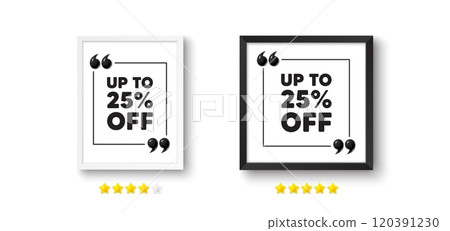 Picture frame with 3d quotation icon. Up to 25 percent off sale. Discount offer price sign. Special offer symbol. Save 25 percentages. Discount tag chat message. Photo frame wall. Vector Picture frame with 3d quotation icon. Up to 25 percent off sale. Discount offer price sign. Special offer symbol. Save 25 percentages. Discount tag chat message. Photo frame wall. Vector 120391230