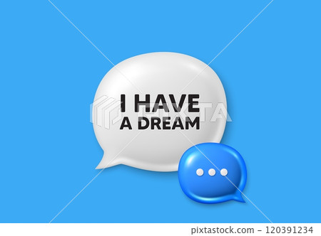 I have a dream tag. Text box speech bubble 3d icons. Positive think offer. Chill wish message. Dream chat offer. Speech bubble banner. Text box balloon. Vector 120391234