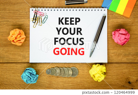Keep your focus going symbol. Concept words Keep your focus going on beautiful white note. Beautiful wooden background. Black pen. Colored paper. Business and keep your focus going concept. Copy space Keep your focus going symbol. Concept words Keep your focus going on beautiful white note. Beautiful wooden background. Black pen. Colored paper. Business and keep your focus going concept. Copy space 120464999
