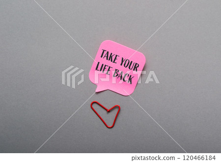 Pink note with the words take your life back written on it 120466184