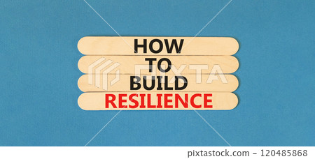 How to build resilience symbol. Concept words How to build resilience on beautiful wooden sticks. Beautiful blue table blue background. Business and how to build resilience concept. Copy space. How to build resilience symbol. Concept words How to build resilience on beautiful wooden sticks. Beautiful blue table blue background. Business and how to build resilience concept. Copy space. 120485868