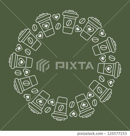 Stylized Disposable coffee cups, grains and abstract hearts Round Frame border on green background Stylized Disposable coffee cups, grains and abstract hearts Round Frame border on green background 120577253