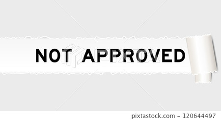 Ripped gray paper background that have word not approved under torn part Ripped gray paper background that have word not approved under torn part 120644497