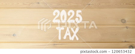 Planning 2025 tax new year symbol. Concept words 2025 Tax on beautiful wooden wall. Beautiful wooden wall background. Business 2025 tax new year concept. Copy space. 120653432
