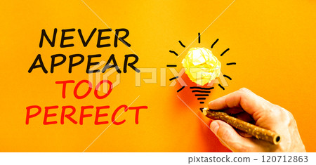 Never appear too perfect symbol. Concept words Never appear too perfect on beautiful orange paper. Beautiful orange background. Businessman hand. Business never appear too perfect concept. Copy space. Never appear too perfect symbol. Concept words Never appear too perfect on beautiful orange paper. Beautiful orange background. Businessman hand. Business never appear too perfect concept. Copy space. 120712863