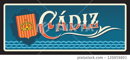 Spain Cadiz metal plate and tin sign, vector city entry signage. Spain welcome road sign or metal plate with Spanish city tagline and travel landmark symbol, spanish coat of arms. Andalusia region 120859801