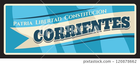 Corrientes region, Argentine province vintage plate with Patria, Libertad, Constitucion motto. Vector flag of Argentina region, coat of arms heraldic symbol, old tin sign, vintage signboard Corrientes region, Argentine province vintage plate with Patria, Libertad, Constitucion motto. Vector flag of Argentina region, coat of arms heraldic symbol, old tin sign, vintage signboard 120878662