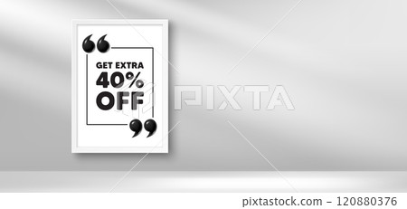 Photo frame banner. Get Extra 40 percent off Sale. Discount offer price sign. Special offer symbol. Save 40 percentages. Extra discount picture frame message. 3d comma quotation. Vector 120880376