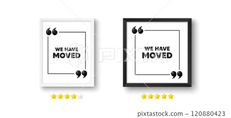 Picture frame with 3d quotation icon. We have moved. Move new address sign. Place relocate symbol. We have moved chat message. Photo frame wall. 3d comma quotes. Vector Picture frame with 3d quotation icon. We have moved. Move new address sign. Place relocate symbol. We have moved chat message. Photo frame wall. 3d comma quotes. Vector 120880423