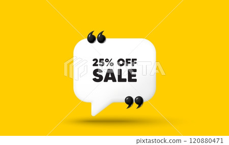 Sale 25 percent off discount. Chat speech bubble 3d icon with quotation marks. Promotion price offer sign. Retail badge symbol. Sale chat message. Speech bubble banner. White text balloon. Vector 120880471