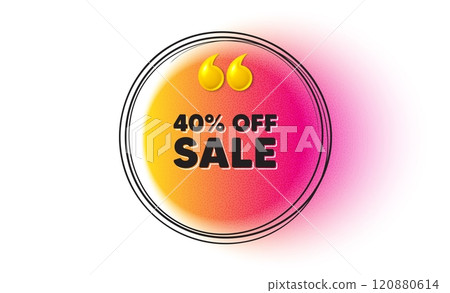 Sale 40 percent off discount. Hand drawn round frame banner. Promotion price offer sign. Retail badge symbol. Sale message. 3d quotation gradient banner. Text balloon. Vector 120880614