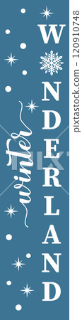 Winter wonderland vertical porch sign. Christmas decorations. Easy to edit vector template. Winter wonderland vertical porch sign. Christmas decorations. Easy to edit vector template. 120910748