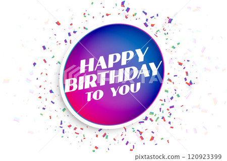 happy birthday to you greeting with confetti burst happy birthday to you greeting with confetti burst 120923399