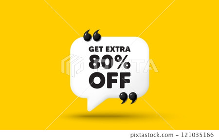 Get Extra 80 percent off Sale. Chat speech bubble 3d icon with quotation marks. Discount offer price sign. Special offer symbol. Save 80 percentages. Extra discount chat message. Vector 121035166