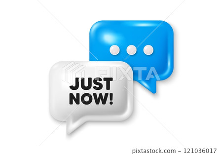 Just now tag. Chat speech bubble 3d icon. Special offer sign. Sale promotion symbol. Just now chat offer. Speech bubble banner. Text box balloon. Vector 121036017