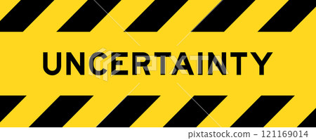 Yellow and black color with line striped label banner with word uncertainty 121169014