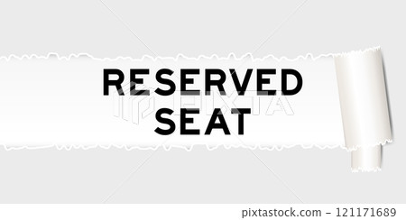 Ripped gray paper background that have word reserved seat under torn part Ripped gray paper background that have word reserved seat under torn part 121171689