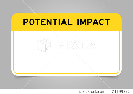 Label banner that have yellow headline with word potential impact and white copy space, on gray background Label banner that have yellow headline with word potential impact and white copy space, on gray background 121199852