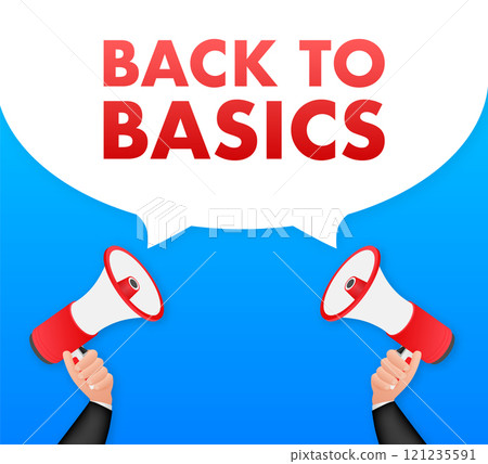 Hands holding megaphones announcing back to basics inside speech bubble Hands holding megaphones announcing back to basics inside speech bubble 121235591