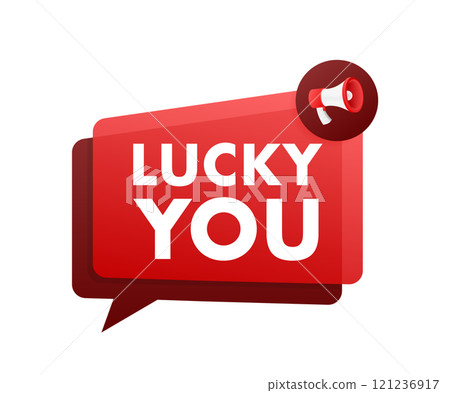 Megaphone announcing lucky you inside speech bubble 121236917