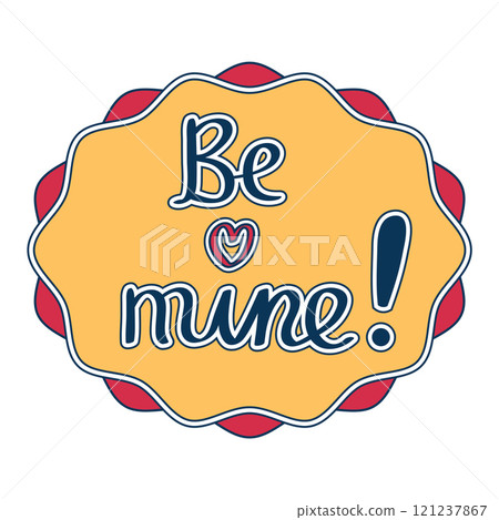 Cute cartoon scalloped frame in flat style with hand drawn words - be mine. Happy Valentines day sticker. Cute cartoon scalloped frame in flat style with hand drawn words - be mine. Happy Valentines day sticker. 121237867