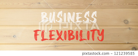 Business flexibility symbol. Concept words Business flexibility on beautiful wooden wall. Beautiful wooden wall background. Business flexibility concept. Copy space. 121239585