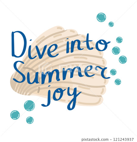 Cute hand drawn lettering Dive into Summer joy slogan, phrase with shell and bubbles. Summer card. Vacation concept. 121243937