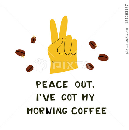 Victory Hand Gesture with Peace Out, I’ve Got My Morning Coffee Quote 121263187
