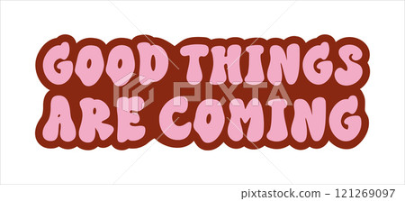 A vibrant vector banner with groovy hippie style inspirational sign Good things are coming A vibrant vector banner with groovy hippie style inspirational sign Good things are coming 121269097