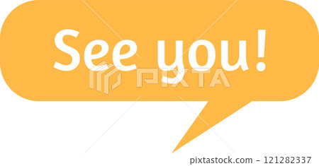 Orange speech bubble featuring a cheerful see you message, expressing warm farewells and anticipation for future connections and reunions, conveying positive emotions Orange speech bubble featuring a cheerful see you message, expressing warm farewells and anticipation for future connections and reunions, conveying positive emotions 121282337