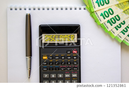 Disclaimer symbol. Concept word Disclaimer on beautiful black calculator. Beautiful white background. Euro bills. Black pen. Business disclaimer concept. Copy space. 121352861