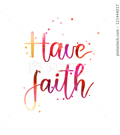 Have Faith - handwritten modern calligraphy watercolor lettering text 121444017