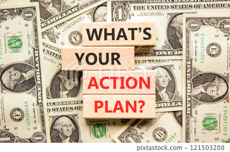 Action plan symbol. Concept words What is your action plan on beautiful wooden blocks. Dollar bills. Beautiful background from dollar bills. Business What is your action plan concept. Copy space Action plan symbol. Concept words What is your action plan on beautiful wooden blocks. Dollar bills. Beautiful background from dollar bills. Business What is your action plan concept. Copy space 121503208