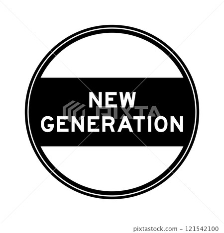 Black color round seal sticker in word new generation on white background 121542100