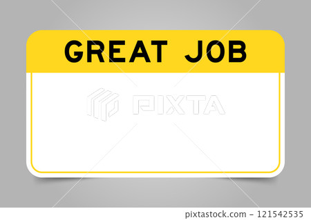 Label banner that have yellow headline with word great job and white copy space, on gray background Label banner that have yellow headline with word great job and white copy space, on gray background 121542535