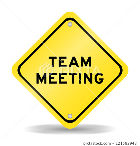 Yellow color transportation sign with word team meeting on white background Yellow color transportation sign with word team meeting on white background 121582948