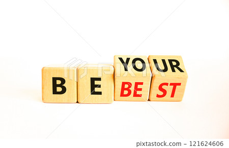 Motivational be your best symbol. Concept words Be your best on beautiful wooden block. Beautiful white table white background. Business motivational be your best concept. Copy space. 121624606