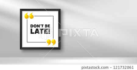 Photo frame banner. Dont be late tag. Special offer price sign. Advertising discounts symbol. Dont be late picture frame message. 3d comma quotation. Vector 121732861