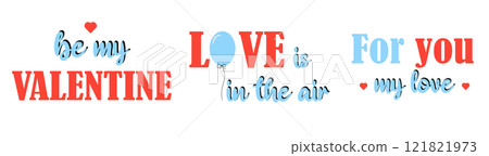 Short romantic phrases for valentine's day or wedding. Modern calligraphy for t-shirt print, greeting card, poster, mug design. Be my valentine, Love is in the air, For you my love. 121821973