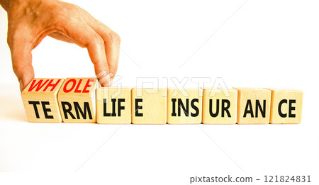 Term or whole life insurance symbol. Concept words Term life insurance or Whole life insurance on wooden blocks. Beautiful white background. Business term or whole life insurance concept. Copy space. Term or whole life insurance symbol. Concept words Term life insurance or Whole life insurance on wooden blocks. Beautiful white background. Business term or whole life insurance concept. Copy space. 121824831