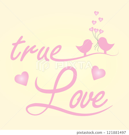 True Love vector illustration with text, typography, hearts, birds, romantic designs for Valentines Day cards, posters, banners, invitations, modern decor. Vector illustration True Love vector illustration with text, typography, hearts, birds, romantic designs for Valentines Day cards, posters, banners, invitations, modern decor. Vector illustration 121881497